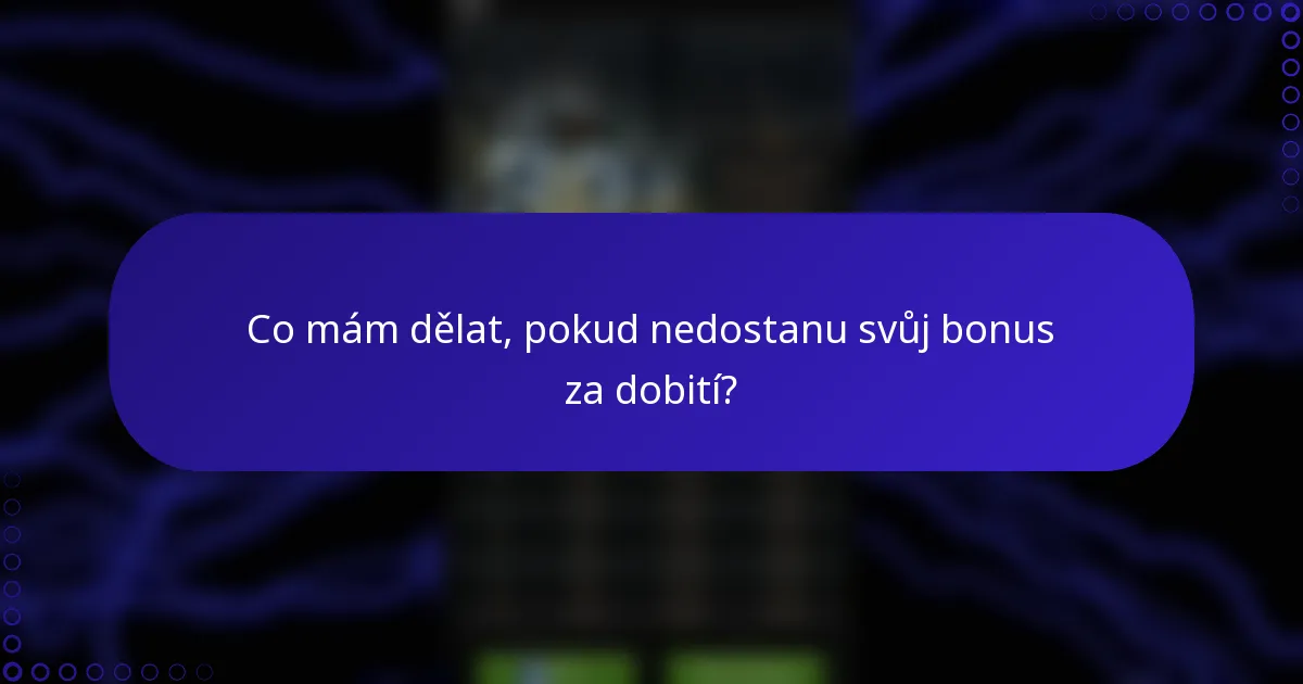 Co mám dělat, pokud nedostanu svůj bonus za dobití?