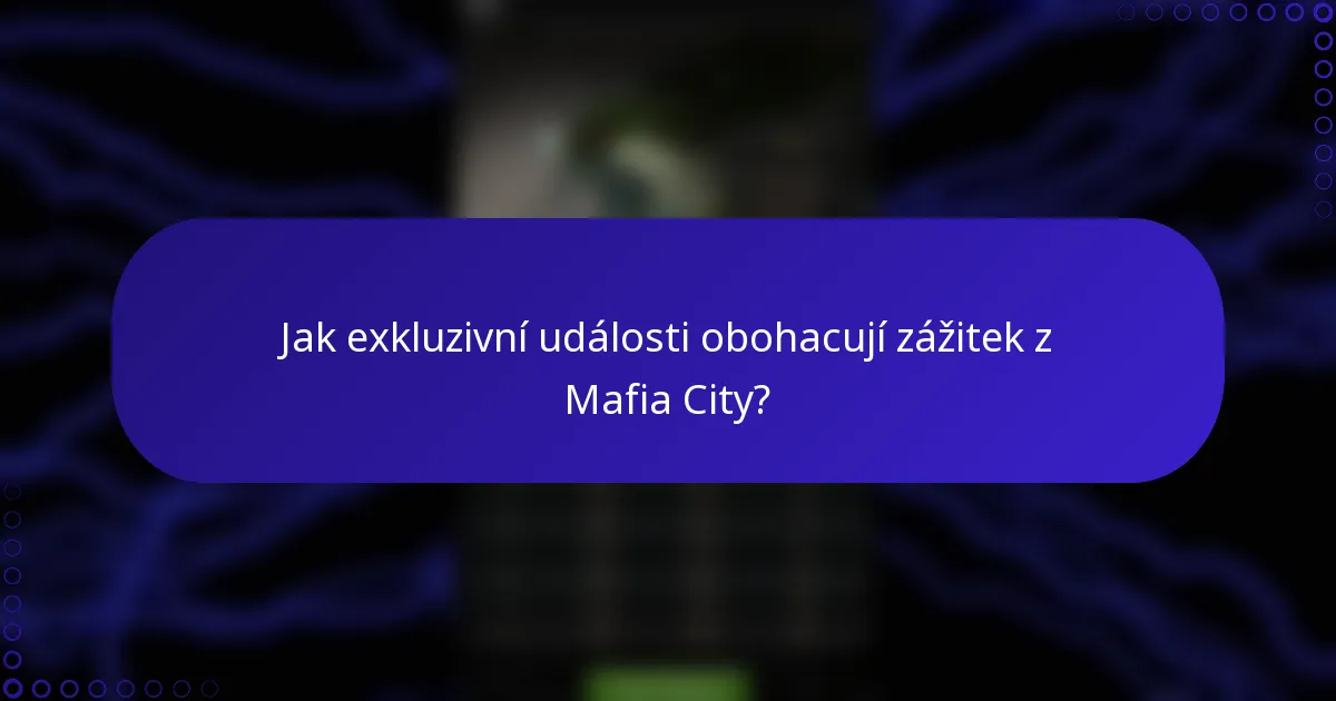 Jak exkluzivní události obohacují zážitek z Mafia City?