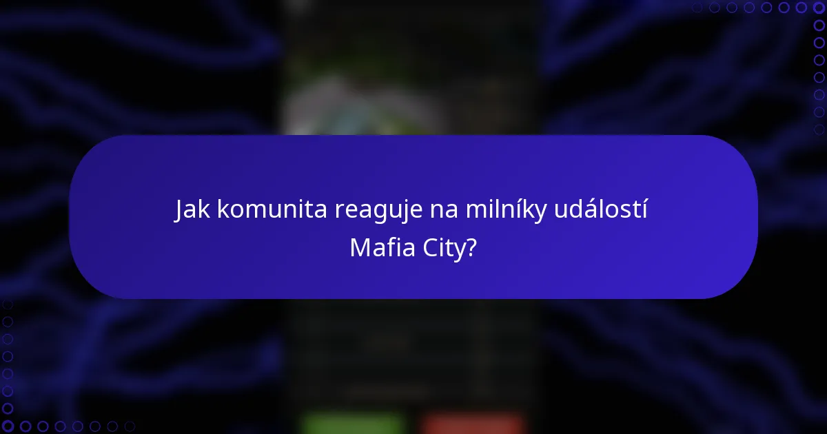 Jak komunita reaguje na milníky událostí Mafia City?