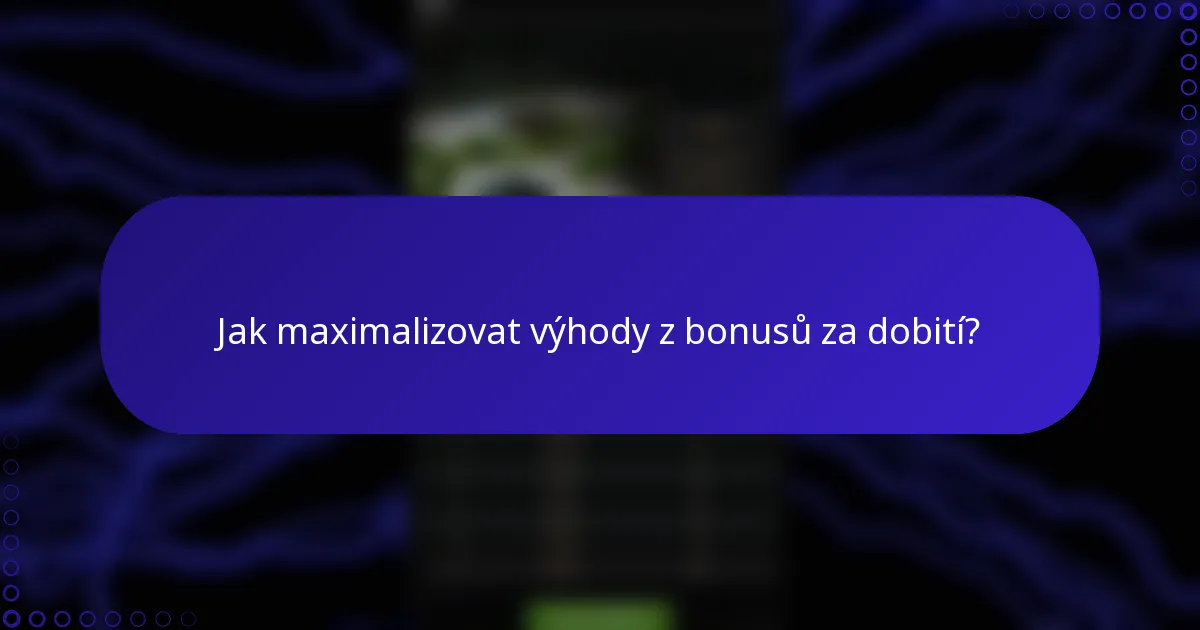 Jak maximalizovat výhody z bonusů za dobití?