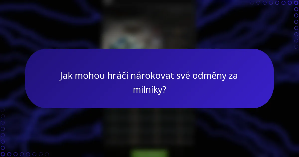 Jak mohou hráči nárokovat své odměny za milníky?