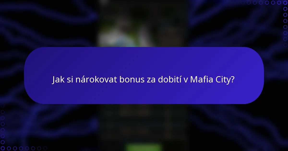 Jak si nárokovat bonus za dobití v Mafia City?