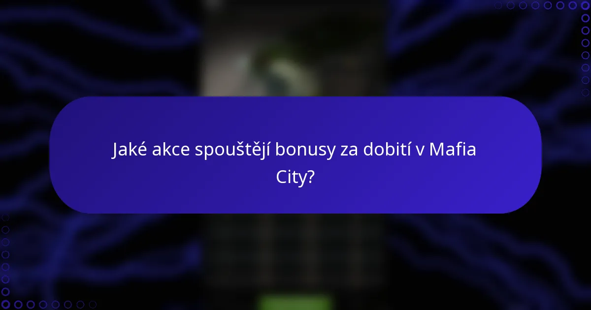 Jaké akce spouštějí bonusy za dobití v Mafia City?