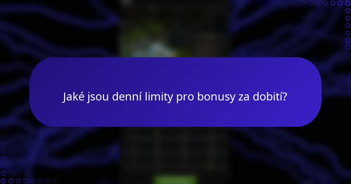 Jaké jsou denní limity pro bonusy za dobití?