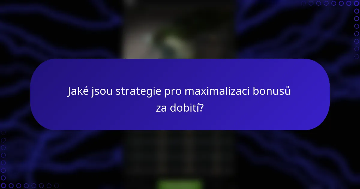 Jaké jsou strategie pro maximalizaci bonusů za dobití?