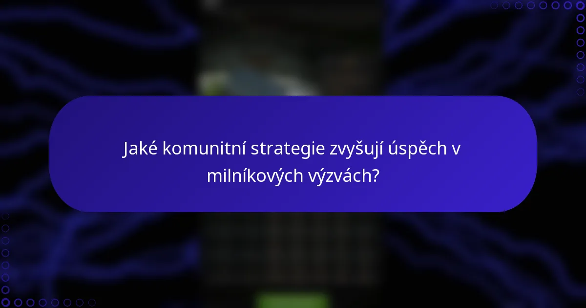 Jaké komunitní strategie zvyšují úspěch v milníkových výzvách?