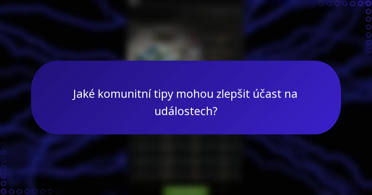 Jaké komunitní tipy mohou zlepšit účast na událostech?