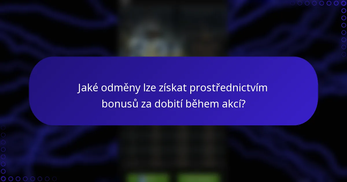 Jaké odměny lze získat prostřednictvím bonusů za dobití během akcí?