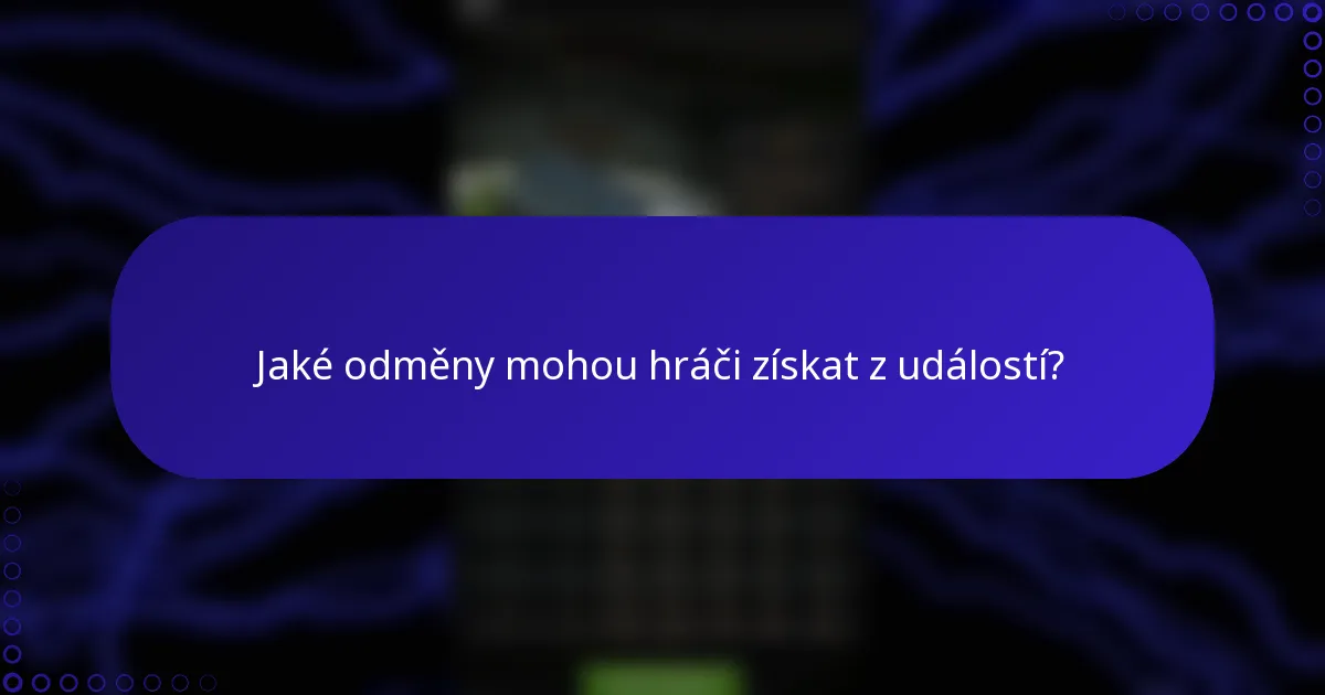 Jaké odměny mohou hráči získat z událostí?