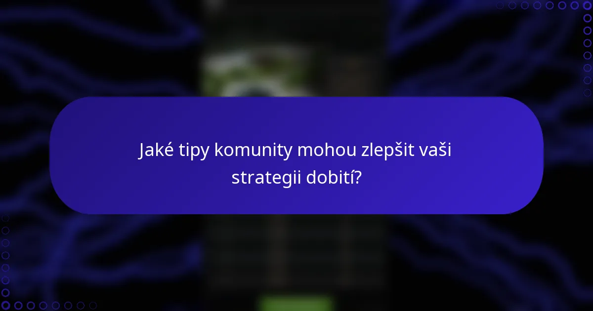 Jaké tipy komunity mohou zlepšit vaši strategii dobití?