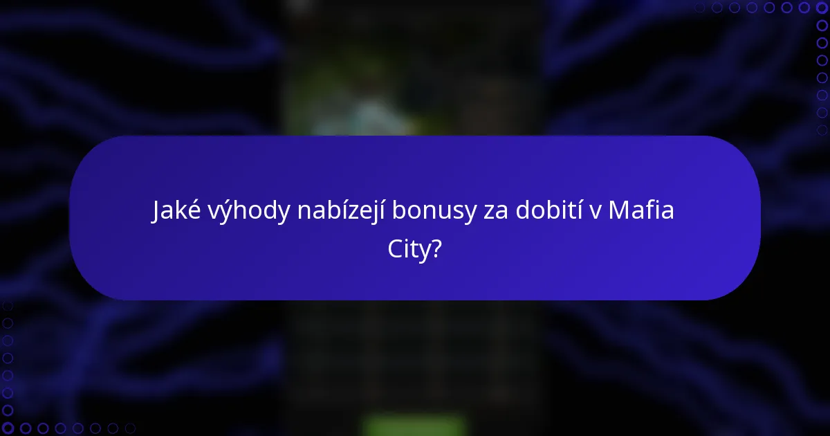 Jaké výhody nabízejí bonusy za dobití v Mafia City?
