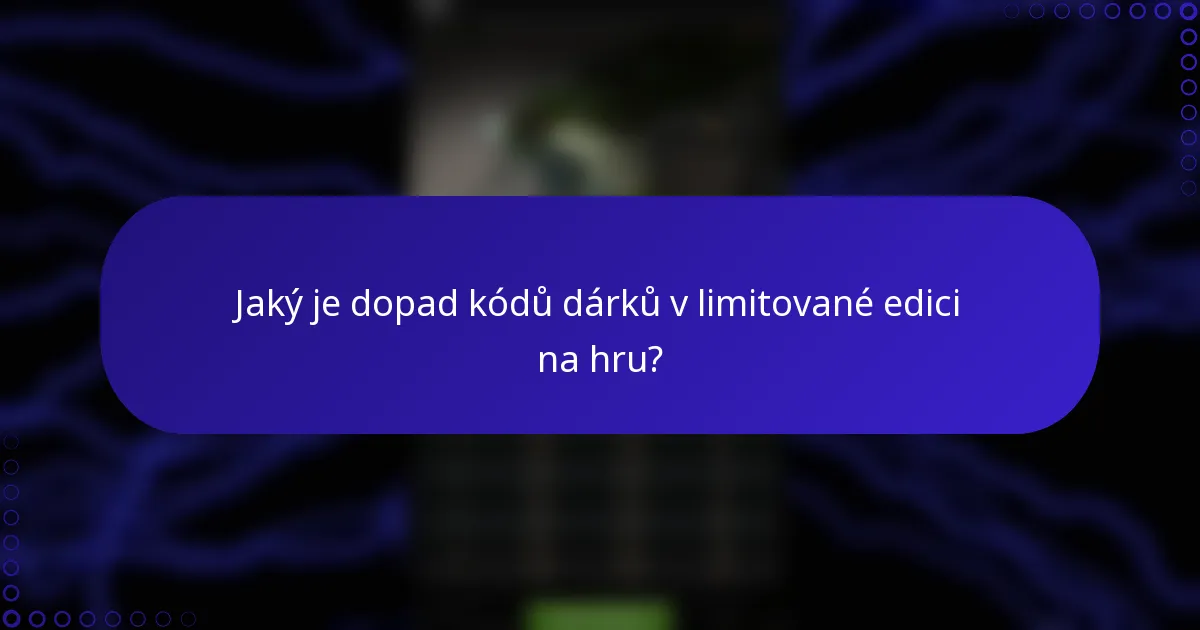 Jaký je dopad kódů dárků v limitované edici na hru?