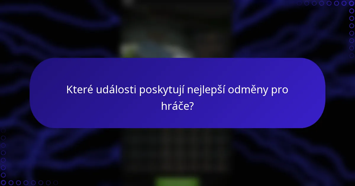 Které události poskytují nejlepší odměny pro hráče?